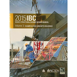 2015 IBC SEAOC Structural/Seismic Design Manual Volume 3: Examples for Concrete Buildings