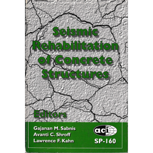 Seismic Rehabilitation of Concrete Structures (SP160).