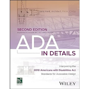 ADA in Details: Interpreting the 2010 Americans with Disabilities Act Standards for Accessible Design 2nd Edition
