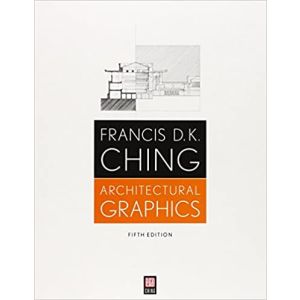 Architectural Graphics 5th Edition by Francis D. K. Ching