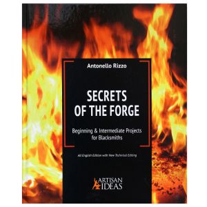 Secrets of the Forge: Beginning and Intermediate Projects for Blacksmiths (Hardcover)
