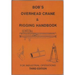 Bob’s Overhead Crane & Rigging Handbook – Pocket Size