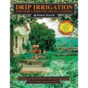 Drip Irrigation for Every Landscape and All Climates, 2nd edition by Robert Kourik