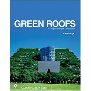Green Roofs: Ecological Design And Construction by Earth Pledge Foundation, Leslie Hoffman and Willi