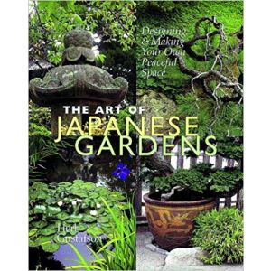 The Art of Japanese Gardens: Designing & Making Your on Peaceful Space by Herb Gustafson