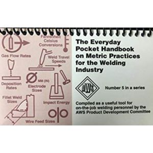 The Everyday Pocket Handbook on Metric Practices for the Welding  Industry (1 COPY LEFT)