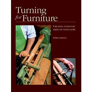 Turning for Furniture: Creating Furniture Parts on Your Lathe