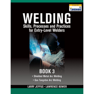Welding Skills, Processes and Practices for Entry-Level Welders: Book 3 by Larry Jeffus and Lawrence