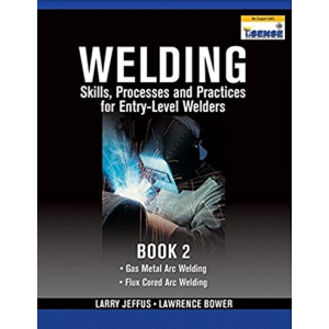 Welding Skills, Processes and Practices for Entry-Level Welders: Book 2 by Larry Jeffus and Lawrence