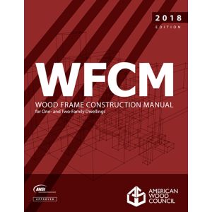 WFCM Wood Frame Construction Manual for One-and Two-Family Dwellings and WFCM Commentary, 2018 Edition