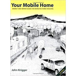 Your Mobile Home: Energy and Repair Guide for Manufactured Housing, 5th Edition (Paperback)