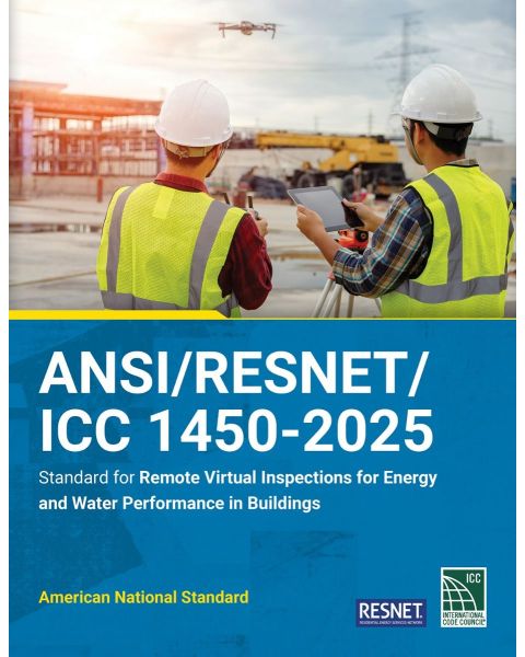 ANSI/RESNET/ICC 1450-2025 Standard for Remote Virtual Inspections for Energy and Water Performance in Buildings (PRE-ORDER)