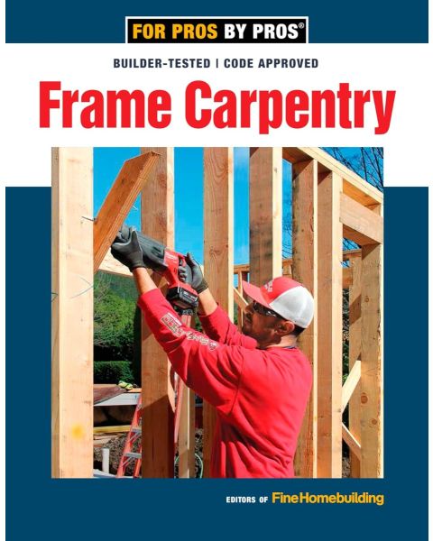 Frame Carpentry For Pros By Pros