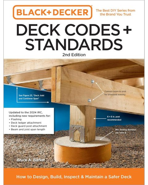 Black And Decker Deck Codes and Standards 2nd Edition: How to Design, Build, Inspect, and Maintain a Safer Deck
