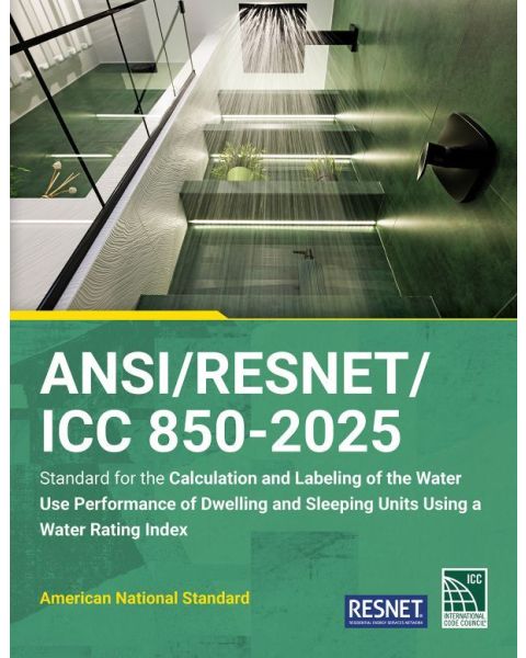 ANSI/RESNET/ICC 850-2025 Standard Calculation and Labeling of the Water Use Performance of Dwelling and Sleeping Units Using a Water Rating Index (PRE-ORDER)