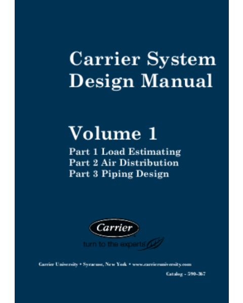 Carrier System Design Manual Volume 1: Parts 1-3 Load Estimating, Air Distribution, & Piping Design