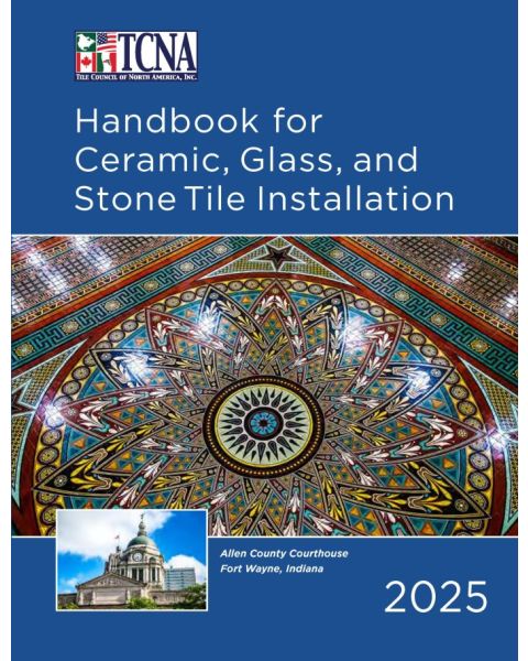 2025 TCNA Handbook for Ceramic, Glass, and Stone Tile Installation