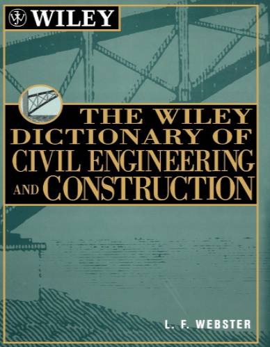The Wiley Dictionary of Civil Engineering and Construction by L. F. Webster.