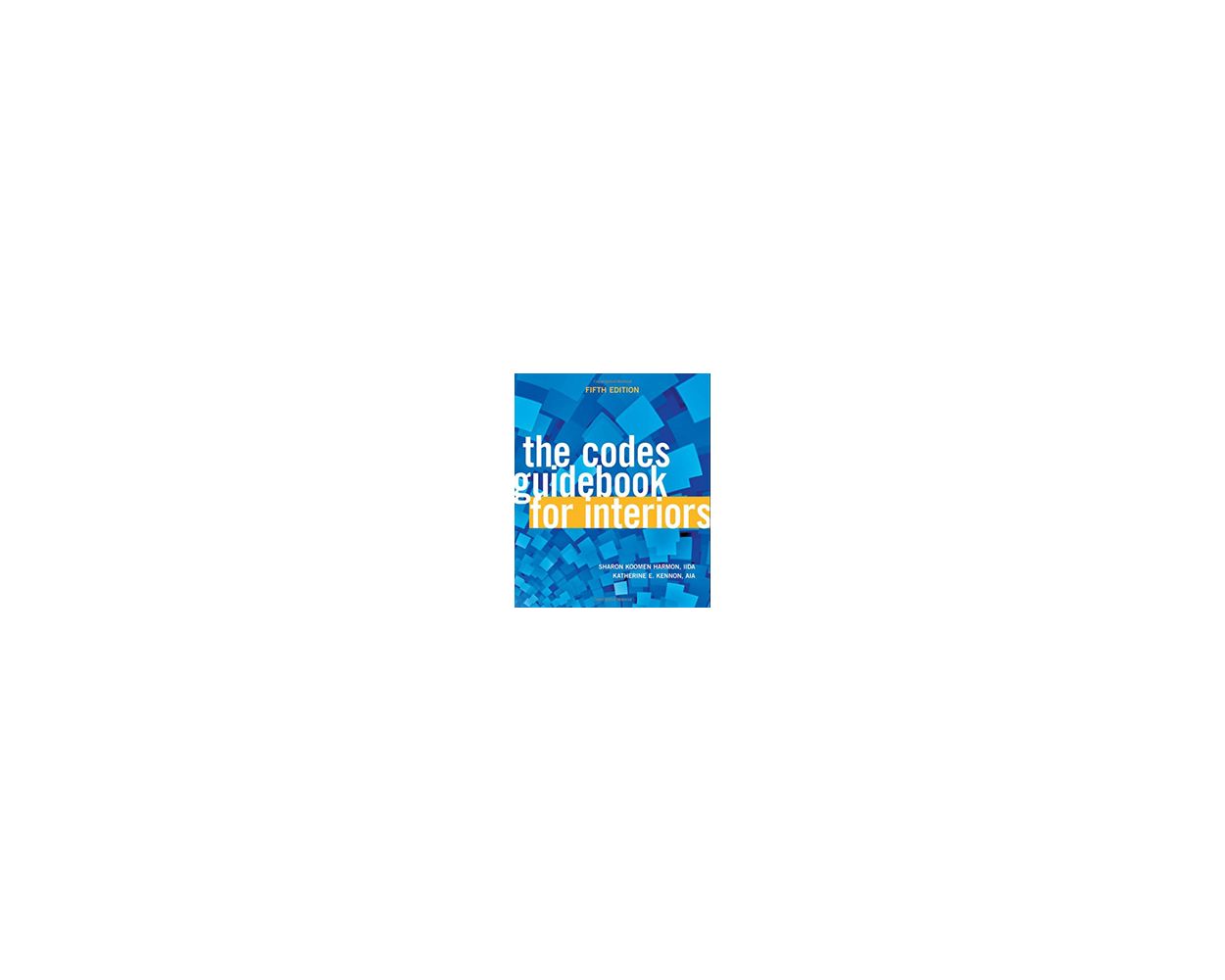 The Codes Guidebook for Interiors, 5th Edition. by Sharon Koomen Harmon ...