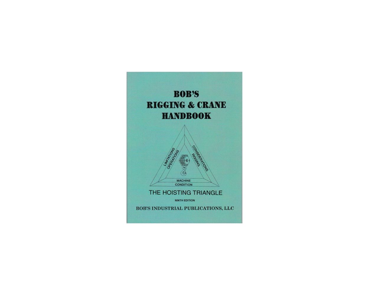 Bob's Rigging & Crane Handbook 9th Edition