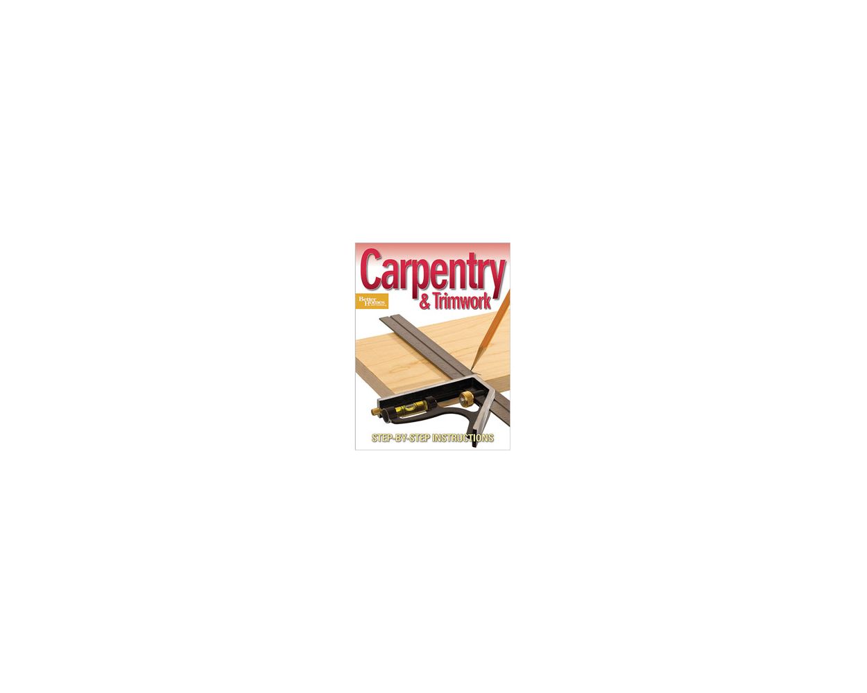 Carpentry and Trimwork: Step-by-Step Instructions: Builder's Book, Inc ...