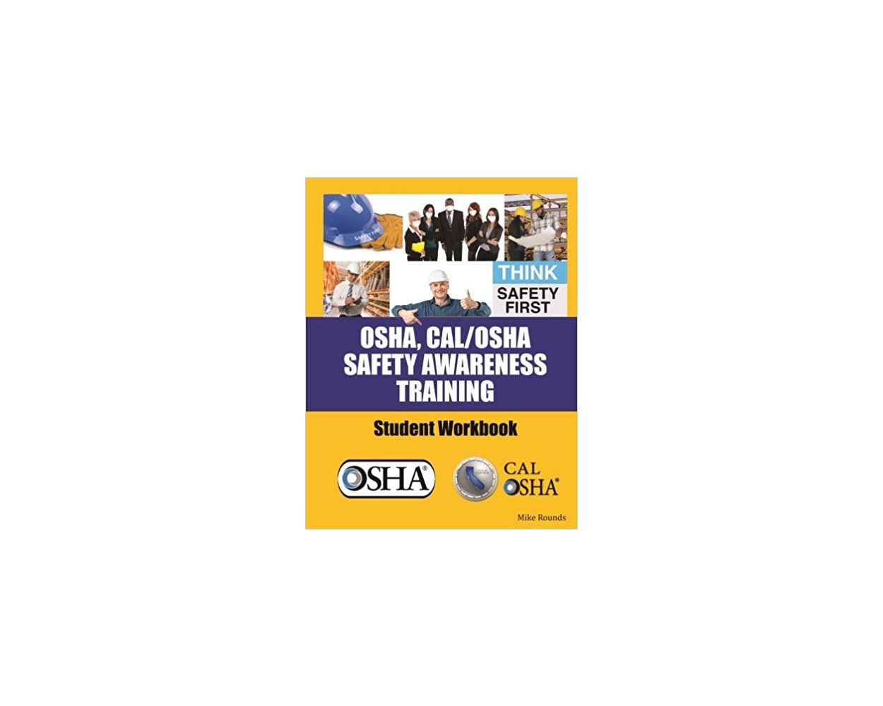 OSHA, CAL/OSHA Safety Awareness Training Student Workbook 30 Hour Manual