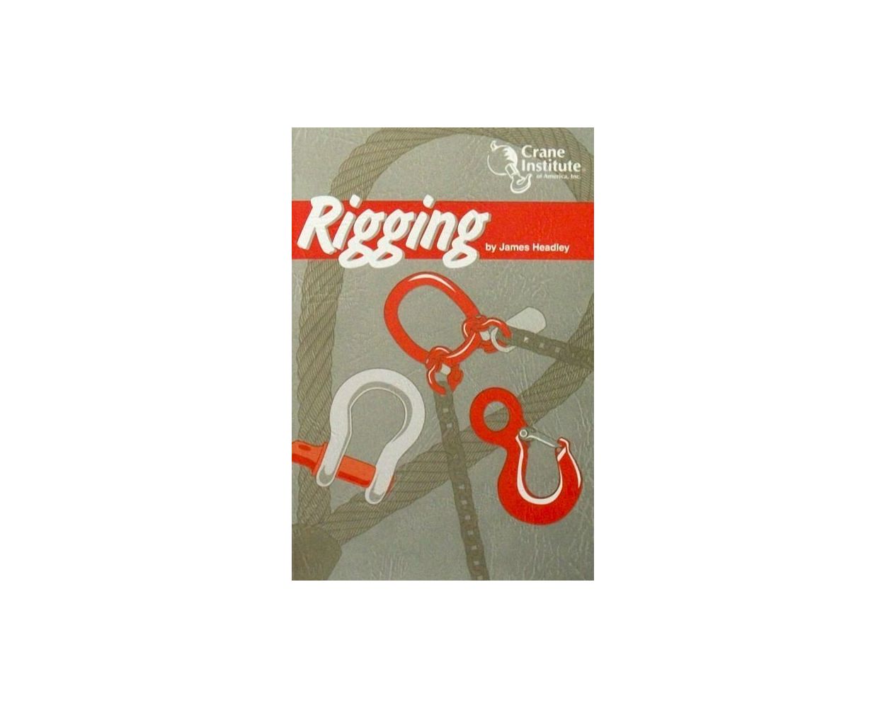 Rigging Handbook, 17th Edition By Crane Institute