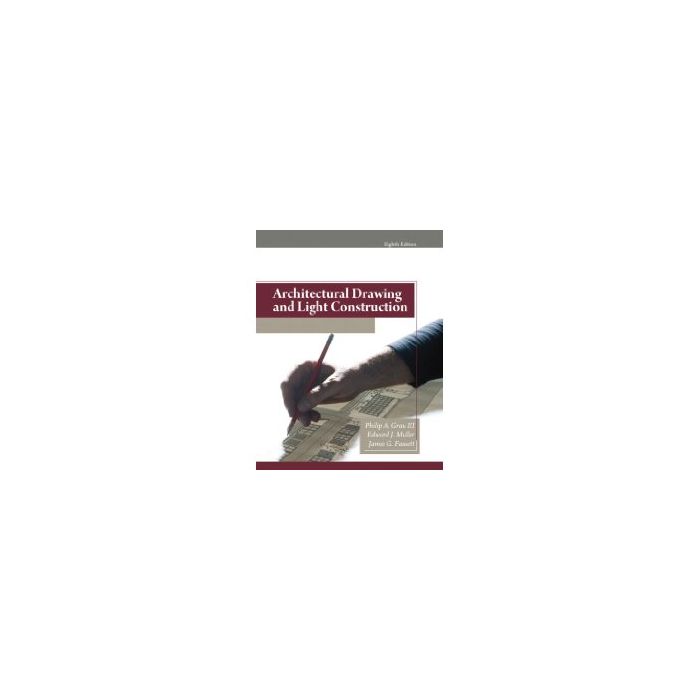 Architectural Drawing and Light Construction (8th Edition) by Philip A