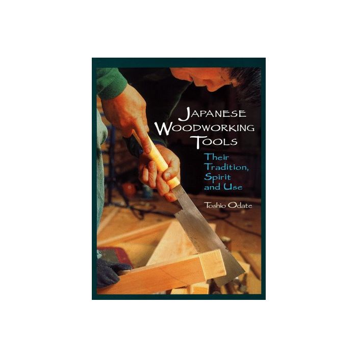 Japanese Woodworking Tools Their Tradition, Spirit and Use by Toshio