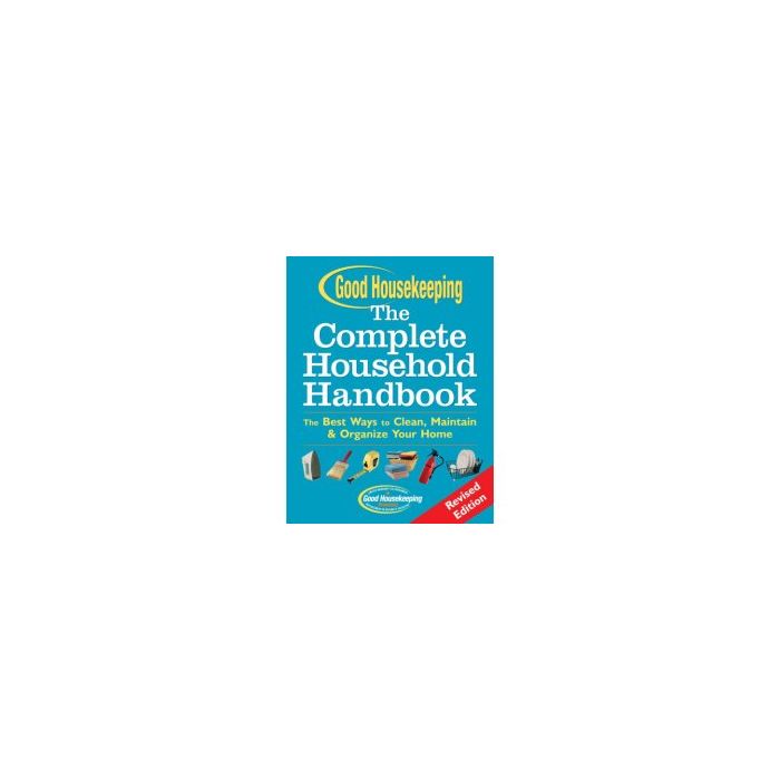 Good Housekeeping The Complete Household Handbook, Revised Edition The