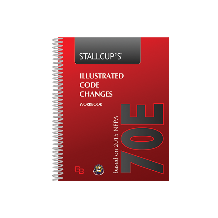 Stallcup's Illustrated Code Changes Workbook based on 2015 NFPA 70E