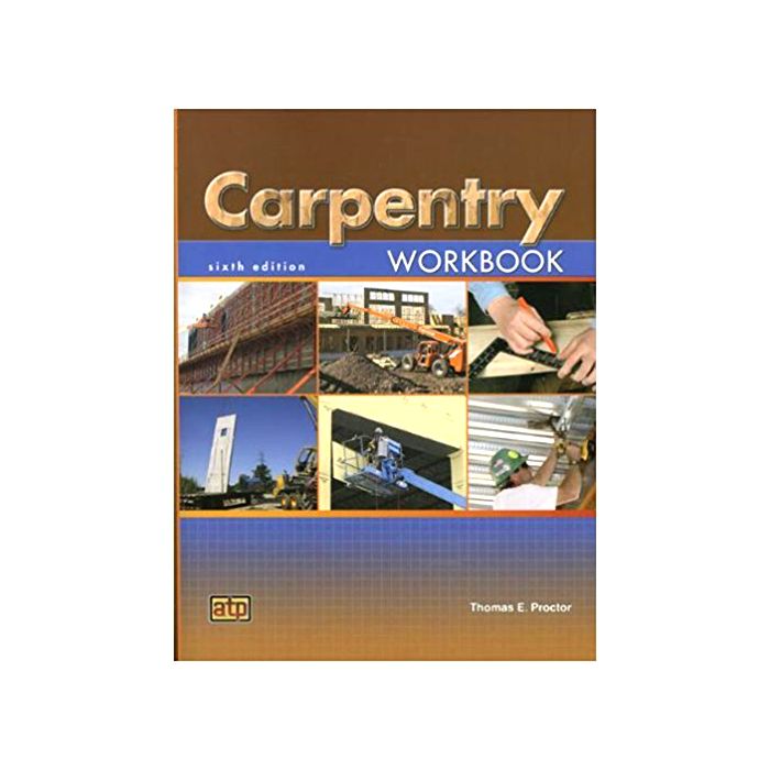 Carpentry Workbook 6th Ed. by Thomas E. Proctor Builder's Book, Inc