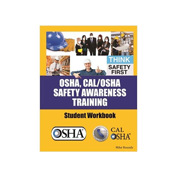 OSHA, CAL/OSHA Safety Awareness Training Student Workbook 30 Hour Manual